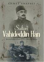 Sultan Vahideddin Han - Anapali, Ahmet