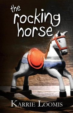 The Rocking Horse - Loomis, Karrie Ann