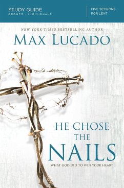 He Chose the Nails Study Guide - Lucado, Max