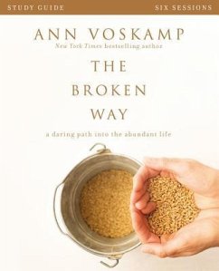 The Broken Way Bible Study Guide - Voskamp, Ann