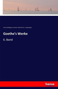 Goethe's Werke - Goethe, Johann Wolfgang von;Ehrlich, Moritz;Geiger, Ludwig