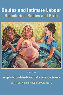 Doulas and Intimate Labour: Boundaries, Bodies and Birth - Casaneda, Angela N.