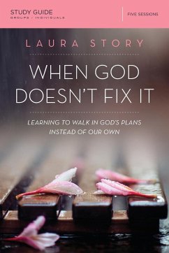 When God Doesn't Fix It Study Guide - Story, Laura