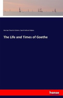 The Life and Times of Goethe - Grimm, Herman Friedrich;Adams, Sarah Holland
