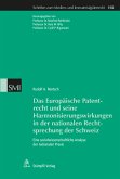 Das Europäische Patentrecht und seine Harmonisierungswirkungen in der nationalen Rechtsprechung der Schweiz