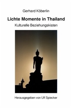 Lichte Momente in Thailand - Kulturelle Beziehungskisten - Köberlin, Gerhard