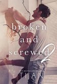 Broken and Screwed 2 (Broken and Screwed Series, #2) (eBook, ePUB)