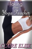Taking the Yoga Teacher (Flexible Hetero Student Teacher Dominance) (eBook, ePUB)