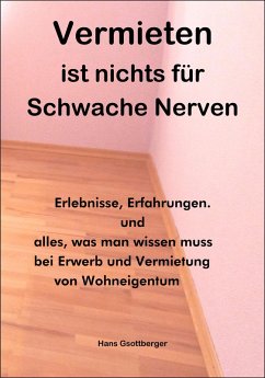 Vermieten ist nichts für schwache Nerven (eBook, ePUB) - Gsottberger, Hans