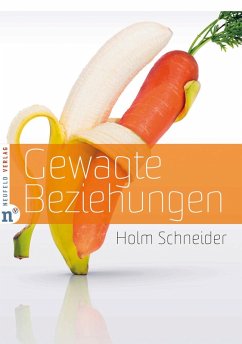 Gewagte Beziehungen (eBook, ePUB) - Schneider, Holm