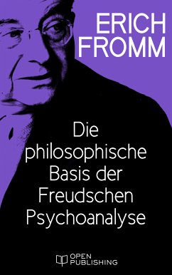 Die philosophische Basis der Freudschen Psychoanalyse (eBook, ePUB) - Fromm, Erich
