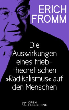 Die Auswirkungen eines triebtheoretischen „Radikalismus“ auf den Menschen. Eine Antwort auf Herbert Marcuse (eBook, ePUB) - Fromm, Erich