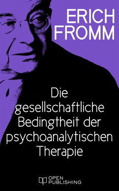 Die gesellschaftliche Bedingtheit der psychoanalytischen Therapie (eBook, ePUB) - Fromm, Erich