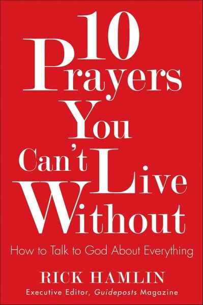 10 Prayers You Can't Live Without (eBook, ePUB) 10 Prayers You Can't Live Without (eBook, ePUB)