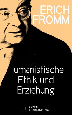 Humanistische Ethik und Erziehung (eBook, ePUB) - Fromm, Erich