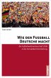 Wie der Fußball Deutsche macht (eBook,... - Bild 1