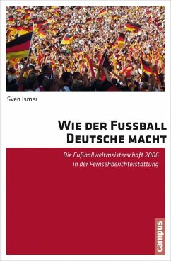 Wie der Fußball Deutsche macht (eBook, PDF) - Ismer, Sven