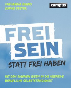 Frei sein statt frei haben (eBook, ePUB) - Bruns, Catharina; Pester, Sophie