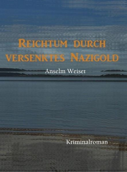 Reichtum durch versenktes Nazigold (eBook, ePUB) Reichtum durch versenktes Nazigold (eBook, ePUB)