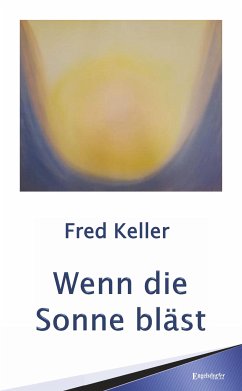 Wenn die Sonne bläst (eBook, ePUB) - Keller, Fred