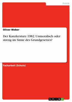 Der Kanzlersturz 1982. Unmoralisch oder streng im Sinne des Grundgesetzes? (eBook, PDF)