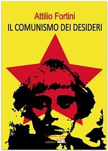 Il comunismo dei desideri (eBook, ePUB) - Fortini, Attilio