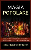 Magia popolare - Presagi, divinazioni, incantesimi e credenze della tradizione popolare (eBook, ePUB) Magia popolare - Presagi, divinazioni, incantesimi e credenze della tradizione popolare (eBook, ePUB)