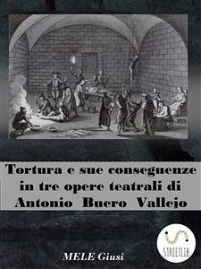 Tortura e sue conseguenze in tre opere teatrali di Antonio Buero Vallejo (eBook, ePUB) - Giusi, Mele