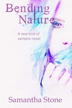 Bending Nature: A new kind of vampire novel - Stone, Samantha