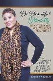 Be Beautiful Mentally: Who Told You You Weren't Beautiful?: A Women's Guide to a Positive Self-Image of Beauty