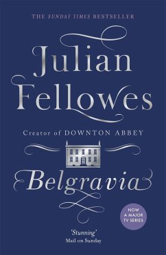 Julian Fellowes's Belgravia - Fellowes, Julian