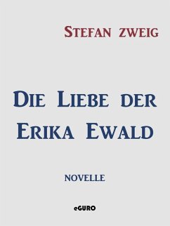 Die Liebe der Erika Ewald (eBook, ePUB) - Zweig, Stefan