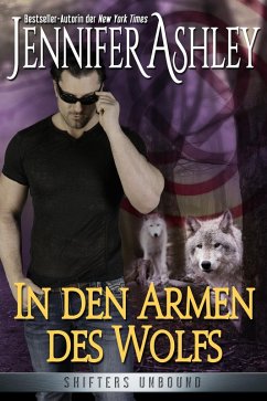 In den Armen des Wolfs (Shifters Unbound: Deutsche Ausgabe) (eBook, ePUB) - Ashley, Jennifer