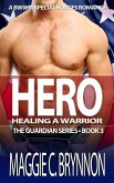 Hero: Healing a Warrior, Book 3 (The Guardian Series, #3) (eBook, ePUB)