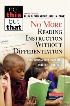 No More Reading Instruction Without Differentiation - Keene, Ellin Oliver; Duke, Nell K; Bigelman, Lynn Geronemus; Peterson, Debra S