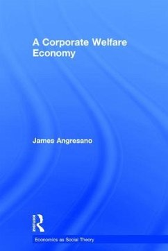 A Corporate Welfare Economy - Angresano, James