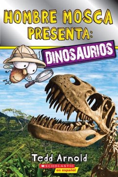 Lector de Scholastic, Nivel 2: Hombre Mosca Presenta: Dinosaurios (Fly Guy Presents: Dinosaurs) - Arnold, Tedd