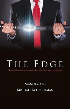 The Edge: Business Performance Through Information Technology Leadership - Garg, Manoj; Scheuerman, Michael