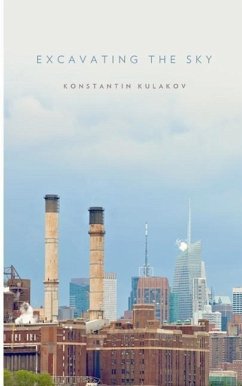 Excavating the Sky: Poems - Kulakov, Konstantin M.