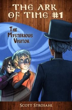 The Mysterious Visitor (The Ark of Time, Book 1) - Strosahl, Scott