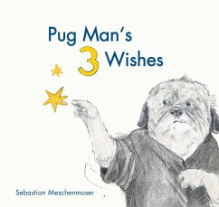 Pug Man's 3 Wishes - Meschenmoser, Sebastian