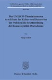 Das UNESCO-Übereinkommen zum Schutz des Kultur- und Naturerbes der Welt und die Rechtsordnung der Bundesrepublik Deutsch