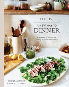 Food52 a New Way to Dinner: A Playbook of Recipes and Strategies for the Week Ahead [A Cookbook] - Stubbs, Merrill;Hesser, Amanda