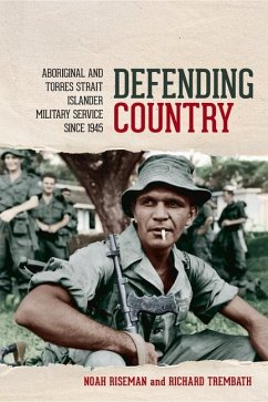 Defending Country: Aboriginal and Torres Strait Islander Military Service Since 1945 - Riseman, Noah; Trembath, Richard