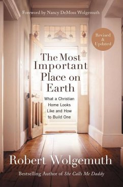 The Most Important Place on Earth - Wolgemuth, Robert