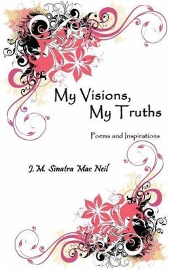 My Visions, My Truths: Poems and Inspirations - Sinatra Mac Neil, Jennifer M.