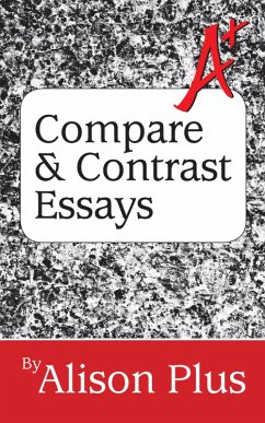 A+ Guide to Compare and Contrast Essays (A+ Guides to Writing, #2) (eBook, ePUB) - Plus, Alison