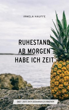 Ruhestand - Ab morgen habe ich Zeit (eBook, ePUB) - Hauffe, Irmela