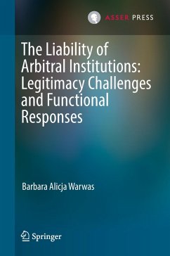 The Liability of Arbitral Institutions: Legitimacy Challenges and Functional Responses - Warwas, Barbara Alicja