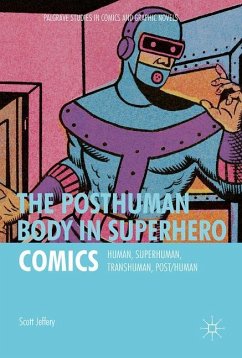 The Posthuman Body in Superhero Comics - Jeffery, Scott